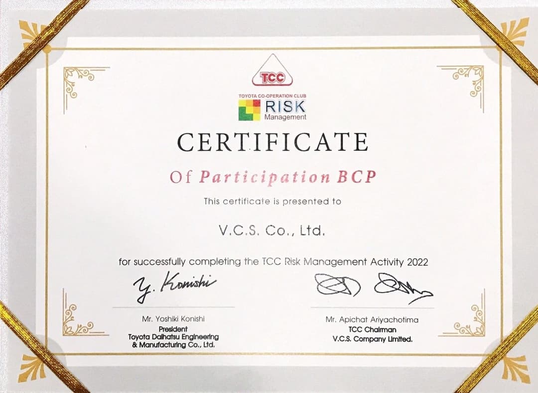 TOYOTA CO-OPERATION CLUB RISK Management
CERTIFICATE Of Participation BCP
This certificate is presented to V.C.S. Co., Ltd. for successfully completing the TCC Risk Management Activity 2022